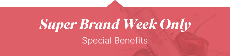 Super Brand Week Only Special Benefits