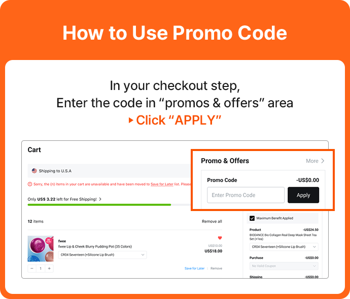 In your checkout step, enter the code in “promos & offers” area → Click “APPLY”