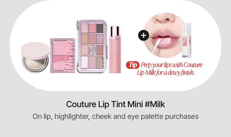 Tip Prep your lips with Couture Lip Milk for a dewy finish. Couture Lip Tint Mini #Milk On lip, highlighter, cheek and eye palette purchases