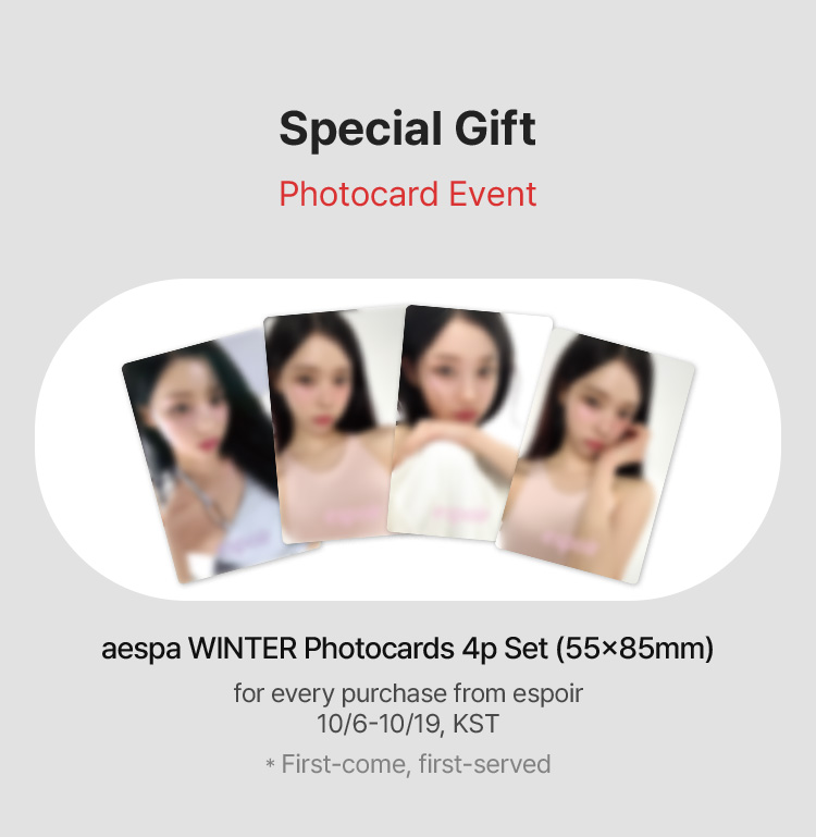 Special Gift Photocard Event aespa WINTER Photocards 4p Set (55x85mm) for every purchase from espoir 10/6-10/19, KST * First-come, first-served