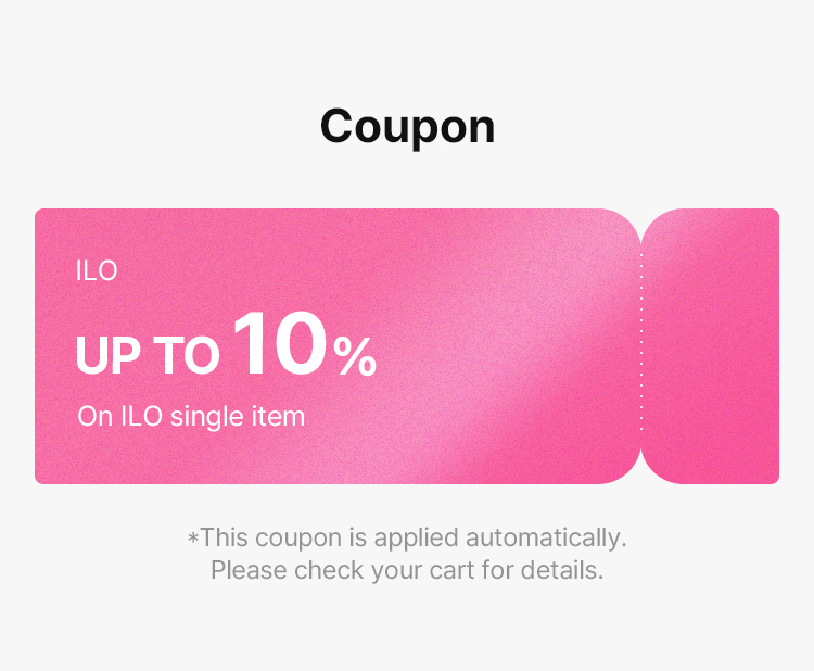 Coupon ILO UP TO 10% On ILO single item *This coupon is applied automatically. Please check your cart for details.