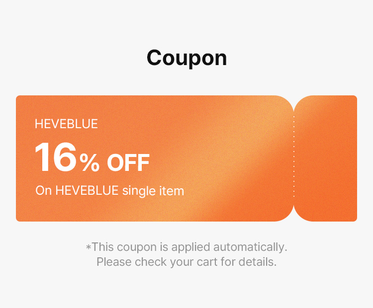 Coupon HEVEBLUE 16% OFF On HEVEBLUE single item *This coupon is applied automatically. Please check your cart for details.