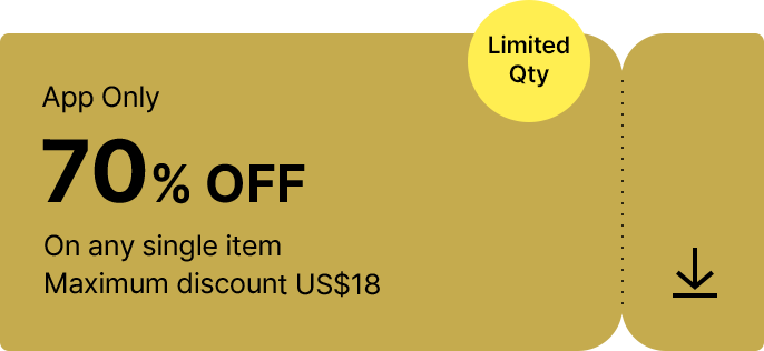 App Only 70% OFF On any single item Maximum discount US$18 (Limited Qty)