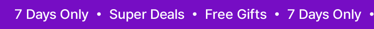 7 Days Only · Super Deals · Free Gifts