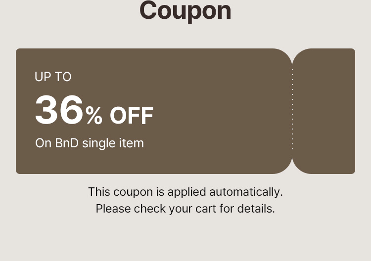 Coupon UP TO 36% OFF On BnD single item (applied automatically, check your cart for details)