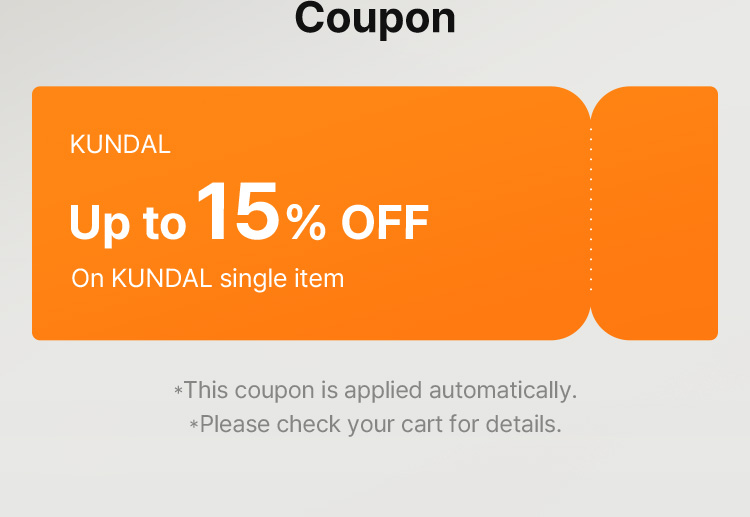 Coupon KUNDAL Up to 15% OFF On KUNDAL single item *This coupon is applied automatically. *Please check your cart for details.