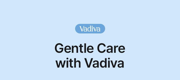 Vadiva: Gentle Care with Vadiva