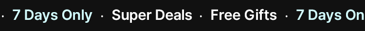 7 Days Only · Super Deals & Free Gifts