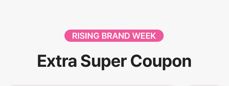 RISING BRAND WEEK · Extra Super Coupon