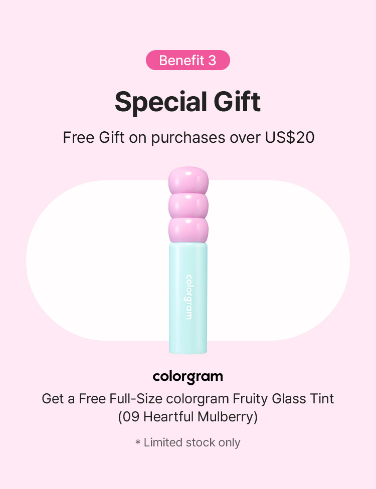 Benefit 3 · Special Gift · Free Gift on purchases over US$20 · colorgram · Get a Free Full-Size colorgram Fruity Glass Tint (09 Heartful Mulberry) · Limited stock only