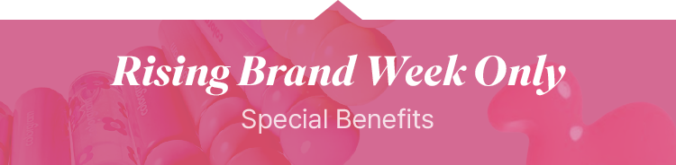 Rising Brand Week Only Special Benefits