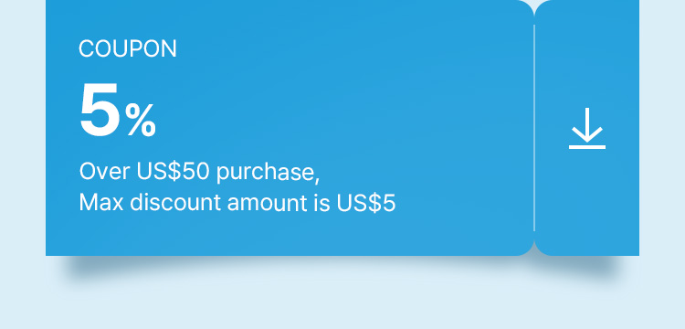 Coupon 5% OFF Over US$50 purchase, Max discount amount is US$5