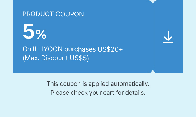product Coupon 5% On ILLIYOON purchases US$20+ (Max. Discount US$5) This coupon is applied automatically. Please check your cart for details.