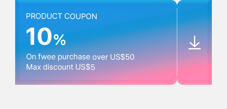 product Coupon 10% on fwee purchase over US$50 Max discount US$5