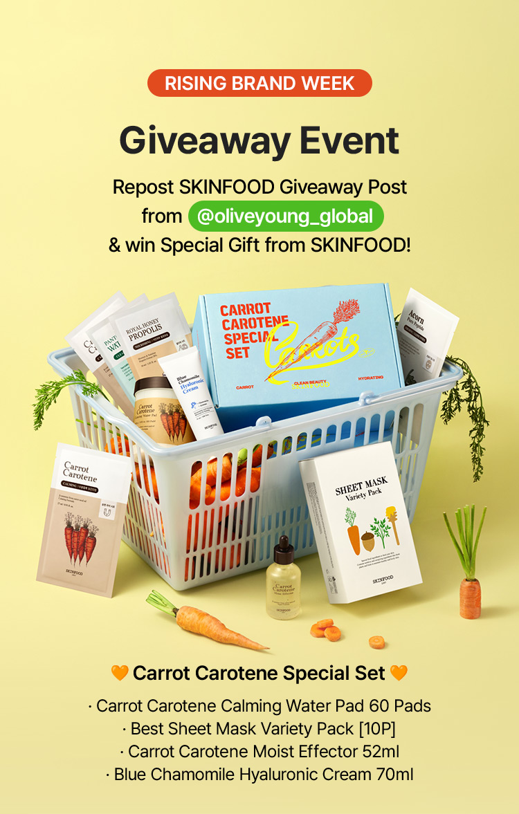 RISING BRAND WEEK Giveaway Event Repost SKINFOOD Giveaway Post from @oliveyoung_global & win Special Gift from SKINFOOD! Carrot Carotene Special Set Carrot Carotene Calming Water Pad 60 Pads Best Sheet Mask Variety Pack [10P] Carrot Carotene Moist Effector 52ml $\cdot$ Blue Chamomile Hyaluronic Cream 70ml