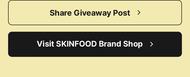 Share Giveaway Post Visit SKINFOOD Brand Shop