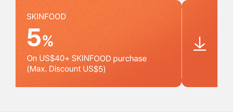 SKINFOOD 5% On US$40+ SKINFOOD purchase (Max. Discount US$5)