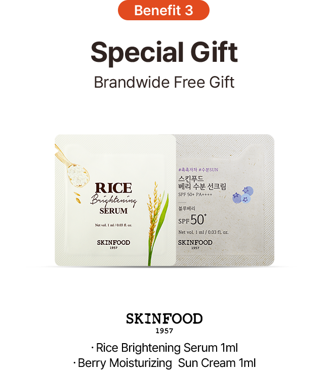 Benefit 3 Special Gift Brandwide Free Gift SKINFOOD 1957 SKINFOOD 1957 Rice Brightening Serum 1ml $\cdot$ Berry Moisturizing Sun Cream 1ml