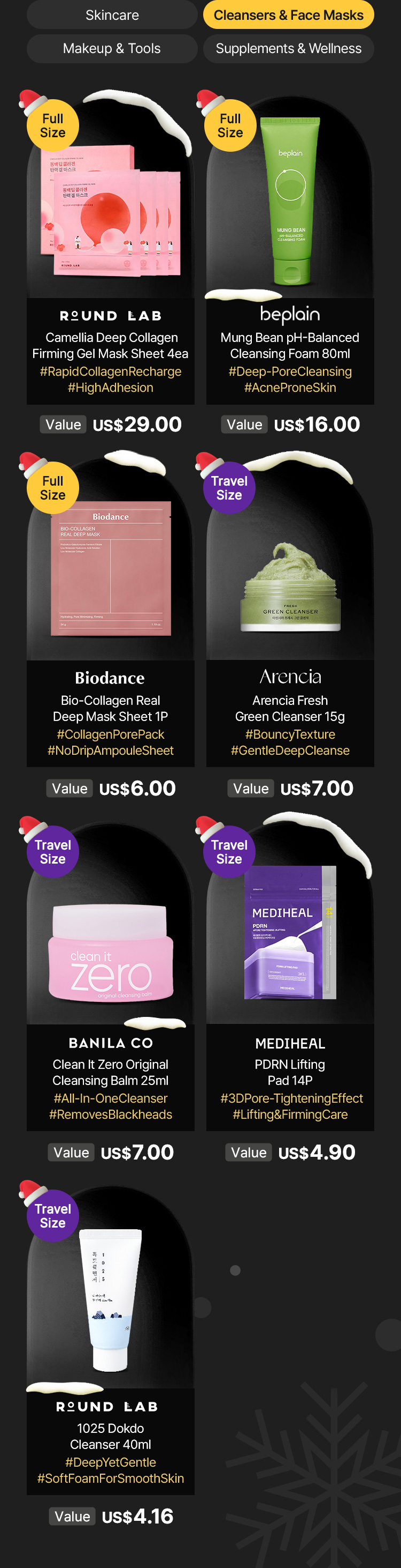 R:2ND LAB Camellia Deep-Collagen Firming Gel Mask Sheet 1P (Full Size, Value US$29.00) / Beplain Mung Bean pH-Balanced Cleansing Foam 80ml (Full Size, Value US$16.00) / Biodance Bio-Collagen Real Deep Mask Sheet 1P (Full Size, Value US$6.00) / Arencia Alencia Fresh Green Cleanser 15g (Travel Size, Value US$7.00) / BANILA CO Clean It Zero Original Cleansing Balm 7ml (Travel Size, Value US$7.00) / MEDIHEAL PDRN Lifting Pad 1.1g (Travel Size, Value US$4.90) / R:2ND LAB 1025 Dokdo Cleanser 40g (Travel Size, Value US$4.16)