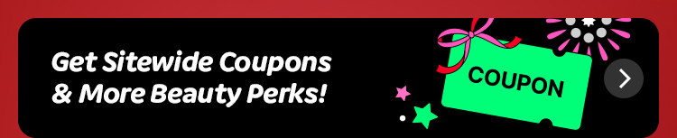 Get Sitewide Coupons & More Beauty Perks!