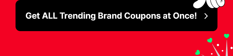 Get ALL Trending Brand Coupons at Once!