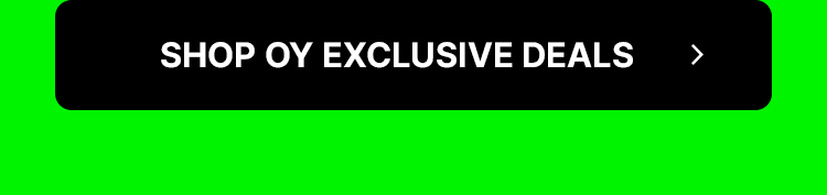 SHOP OY EXCLUSIVE DEALS