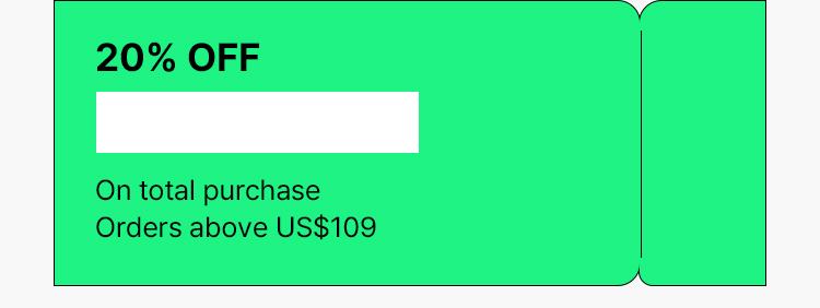 20% OFF On total purchase Orders above US$109