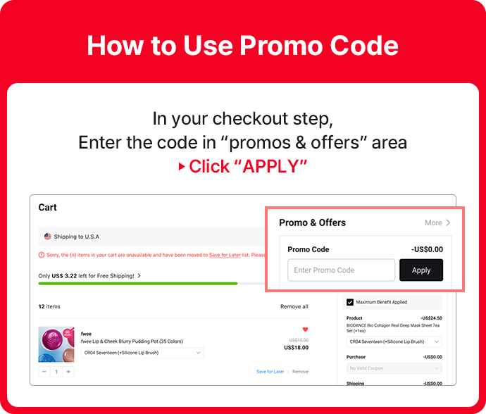 How to Use Promo Code In your checkout step, Enter the code in “promos & offers” area ▶ Click “APPLY”