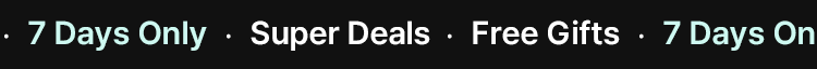 7 Days Only · Super Deals & Free Gifts