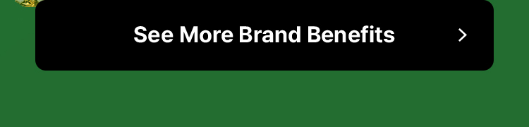 See More Brand Benefits