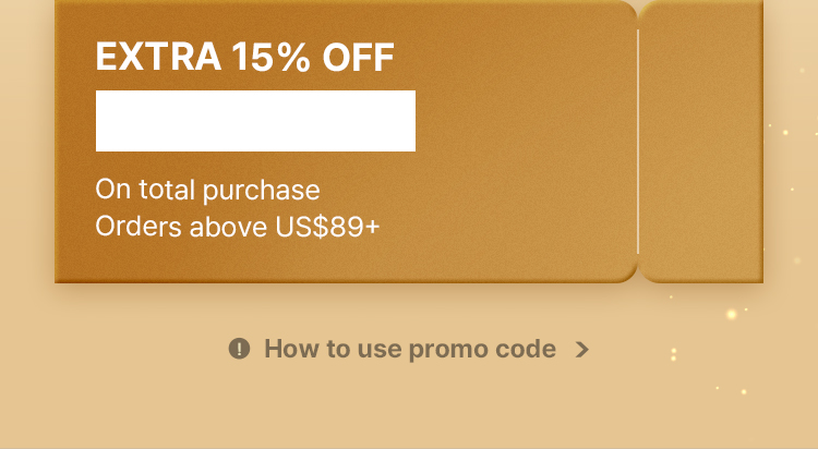 Extra 15% OFF On total purchase Orders above US$89+