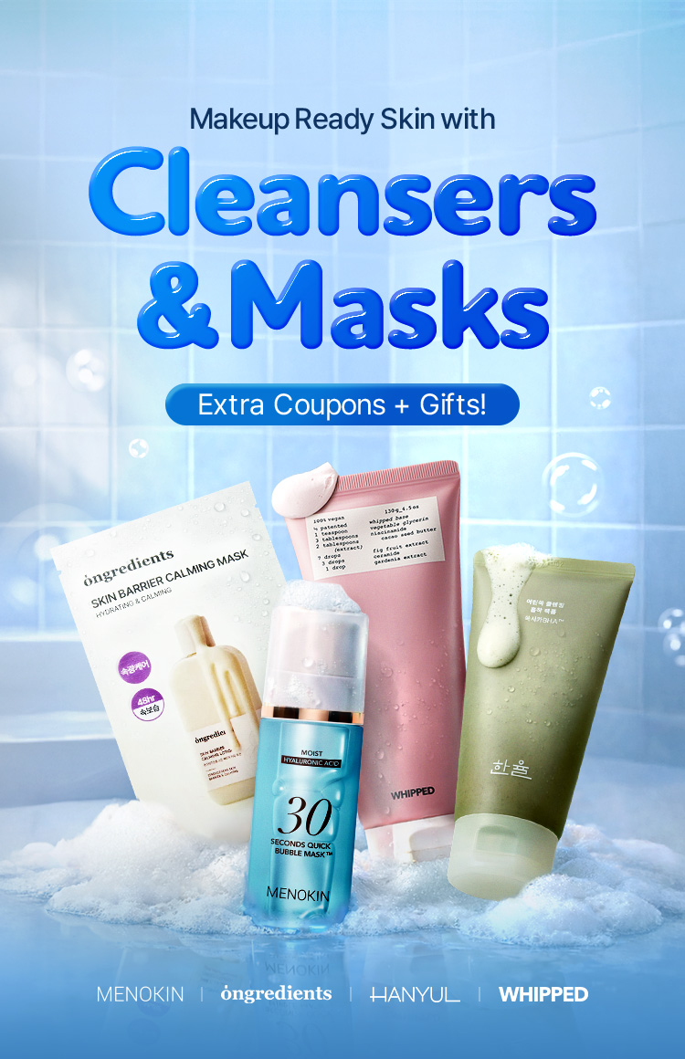 Makeup Ready Skin with Cleansers & Masks Extra Coupons + Gifts! MENOKIN | ongredients | HANYUL | Whipped