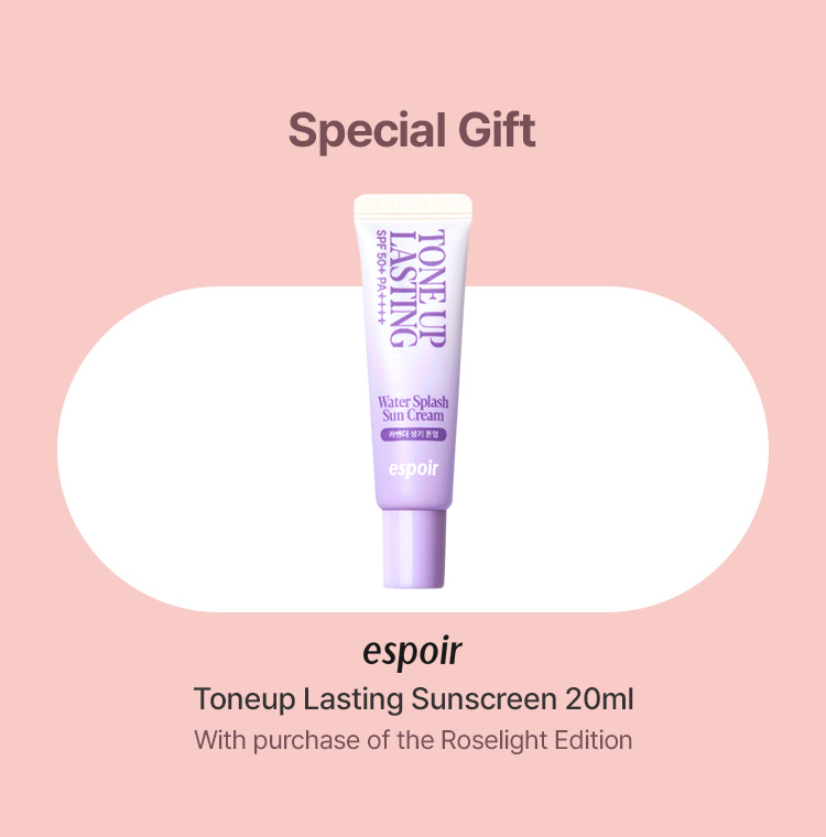 Special Gift: espoir Toneup Lasting Sunscreen 20ml with purchase of the Roselight Edition