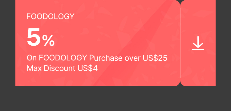FOODOLOGY 5% On FOODOLOGY Purchase over US$25 / Max Discount US$4