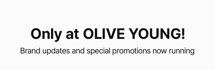 Only at OLIVE YOUNG! Brand updates and special promotions now running