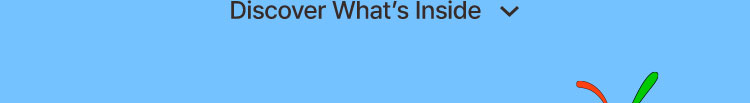 Discover What’s Inside