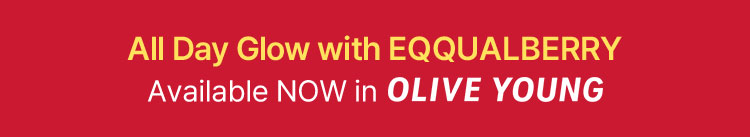 All Day Glow with Eqqualberry. Available NOW in Olive Young!