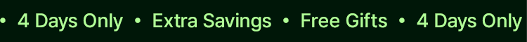 4 Days Only · Extra Savings · Free Gifts