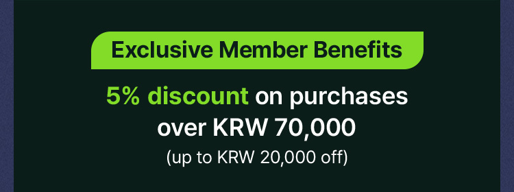 5% discount on purchases over KRW 70,000(up to KRW 20,000 off)