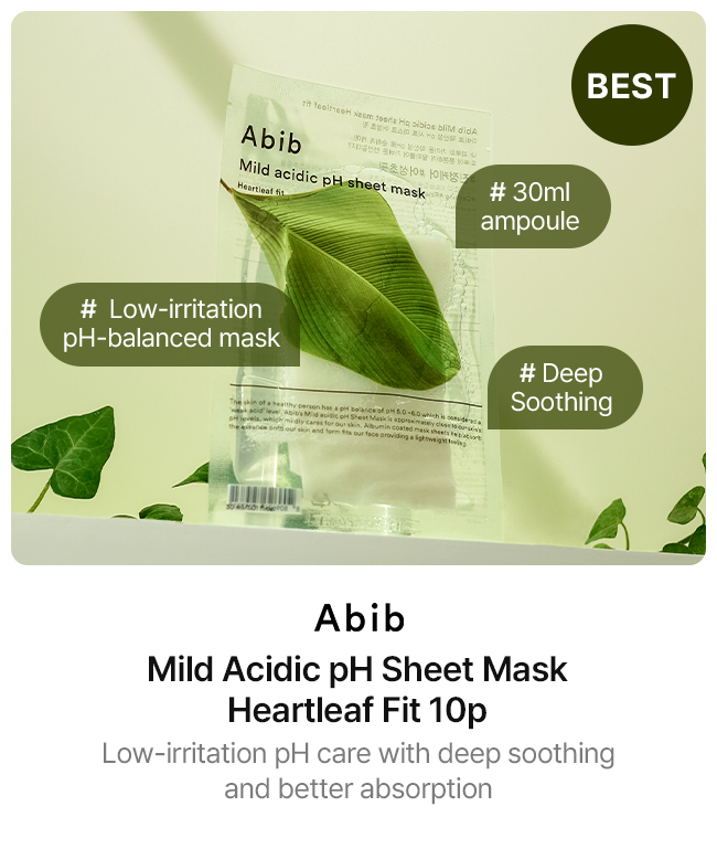 Abib Mild Acidic pH Sheet Mask Heartleaf Fit 10p / Low-irritation pH care with deep soothing and better absorption