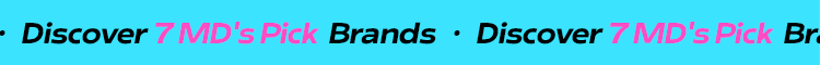 Discover 7 MD'S Pick Brands